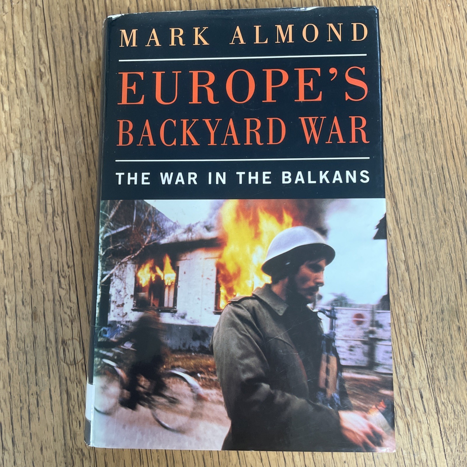 Europe's Backyard War: The War in the Balkans by Mark Almond, Hardback.