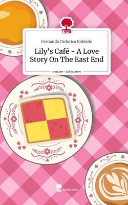 Lily's Café - A Love Story On The East End. Life is a Story - story.one | 2024