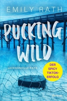 Pucking Wild: Roman | Mehr von den Jacksonville-Rays! Eine spicy Eishockey-Roman
