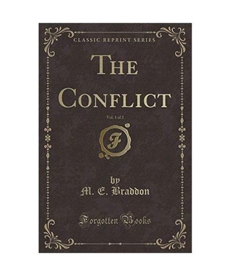 The Conflict, Vol. 1 of 2 [Classic Reprint], M. E. Braddon