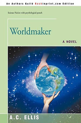 Worldmaker By Albert C Ellis - New Copy - 9780595438693