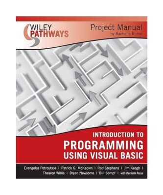 Introduction to Programming Using Visual Basic Project Manual, Evangelos Petrout