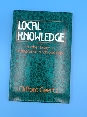 Local Knowledge : Further Essays in Interpretive Anthropology by Clifford Geertz