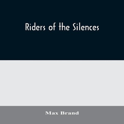 Riders of the Silences Max Brand Paperback Alpha Editions