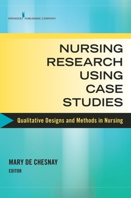 de Chesnay - Nursing Research Using Case Studies  Qualitative Designs  - X555z