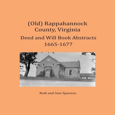 (Old) Rappahannock County Virginia Deed and Will Book Abstracts 1
