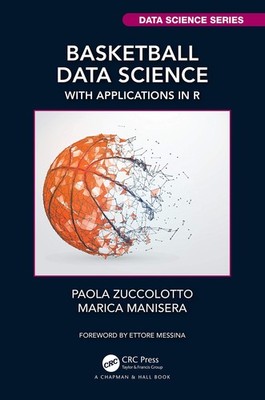 Basketball Data Science (Chapman & Hall/CRC Data Science Series) by Zuccolotto