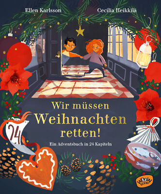 Ellen Karlsson; Cecilia Heikkilä; Maike Dörries / Wir müssen Weihnachten retten!