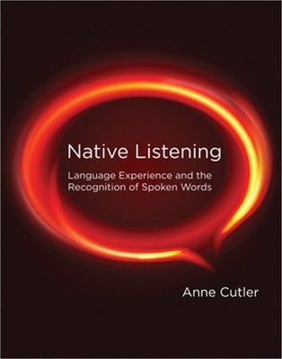Native Listening: Language Experience and the Recognition of Spoken Words (Paper