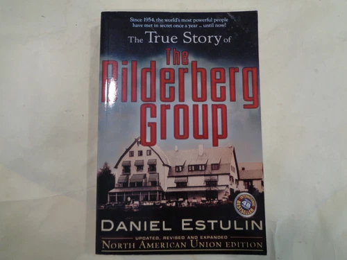 The True Story of the Bilderberg Group by Daniel Estulin 2009 2nd edition