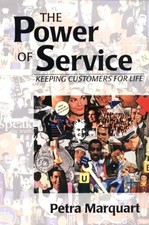 THE POWER OF SERVICE : KEEPING CUSTOMERS FOR LIFE By Petra Marquart *Excellent*
