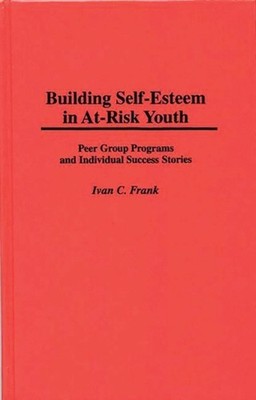 Frank - Building Self-Esteem in At-Risk Youth  Peer Group Programs and - X555z