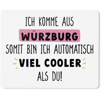 Ich komme aus Würzburg, somit bin ich automatisch viel cooler als du 10401009111