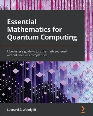 Leonard S. Woody III Essential Mathematics for Quantum Computing (Taschenbuch)