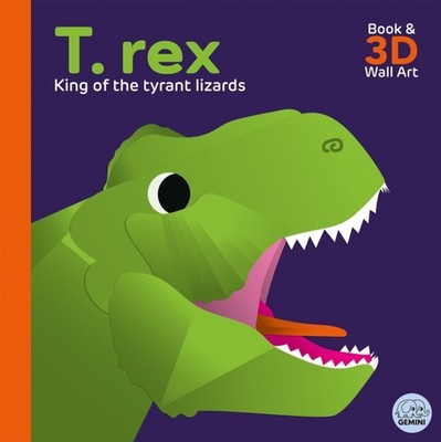 T. rex  King of the Tyrant Lizards by Sheridan Parker 9781917082150