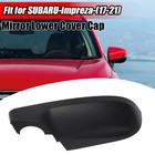 Left Side For Subaru Impreza Ascent Outback 17-2022 View Mirror Lower Cap Cover