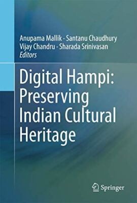 Digital Hampi: Preserving Indian Cultural Heritage (Hardcover)