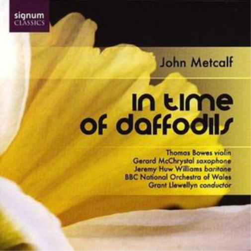 John Metcalf In Time of Daffodils (Llewellyn, Bbc No Wales, Bowes) (CD) Album