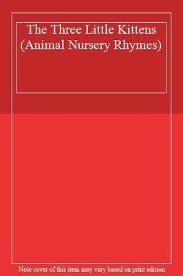 The Three Little Kittens (Animal Nursery Rhymes),