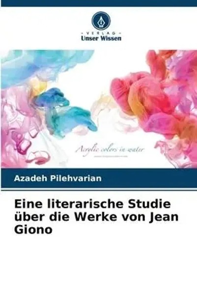 Azadeh Pilehvarian | Eine Literarische Studie üBer Die Werke Von Jean Giono-image