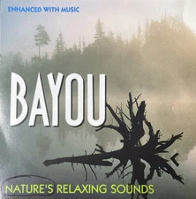 Bayou: Natures Relaxing Sounds Enhanced With Music (CD, SNMJ17) NEWAGE2
