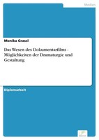 Das Wesen Des Dokumentarfilms - MöGlichkeiten Der Dramaturgie Und Gestaltung