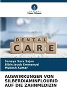 Sanaya Sara Sajan (U. A.) | Auswirkungen VON Silberdiaminflourid AUF Die...