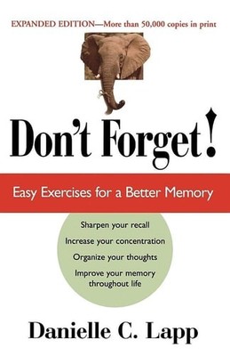 Don't Forget: Easy Exercises For A Better Memory, Expanded Edition by Lapp, Dani