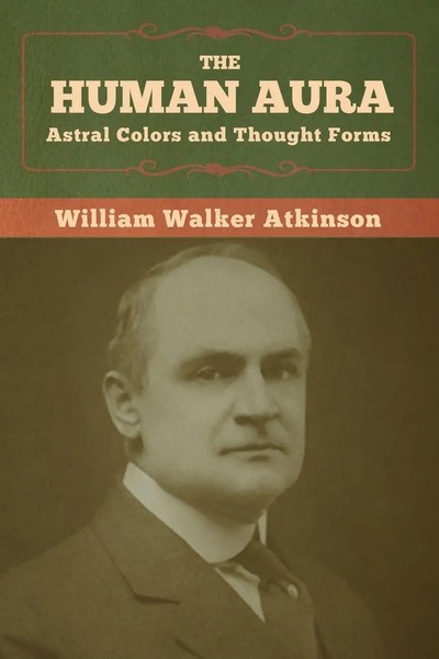 The Human Aura Astral Colors And Thought Forms William Walker Atkinson Buch 2020-image
