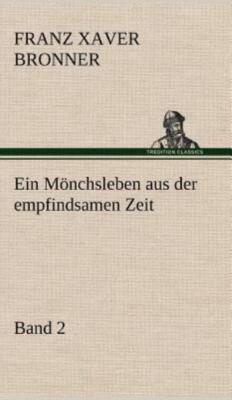 Ein Monchsleben Aus Der Empfindsamen Zeit - Band 2