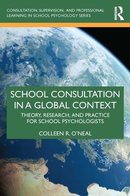 SCHOOL CONSULTATION IN A GLOBAL CONTEXT by R. O'NEAL COLLEEN Paperback Self Help
