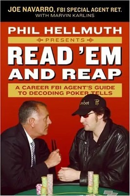 Phil Hellmuth Presents Read 'Em and Reap: A Career FBI Agent's Guide to Decoding