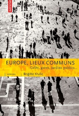 Europe lieux communs : Cafés gares ja... - Collectif - V345326
