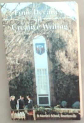 Four Decades Of Creative Writing: A selection Of Writing From St Martin's Scho..