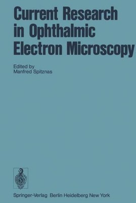 Current Research in Ophthalmic Electron Microscopy M. Spitznas