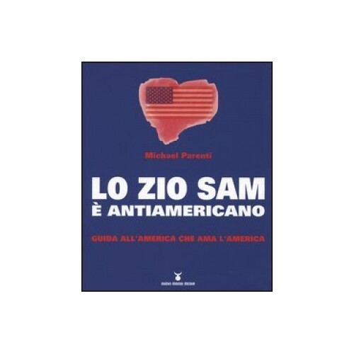 LIBRO LO ZIO SAM E' ANTIAMERICANO - michaelPARENTI