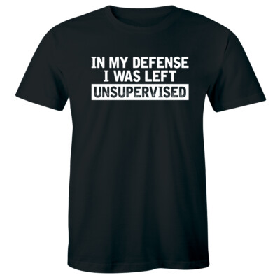 In My Defense I Was Left Under Supervised Short Sleeve T-Shirt for Men