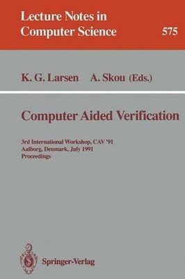 Computer Aided Verification: 3rd International Workshop, CAV '91, Aalborg, Denma