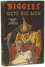 Captain W E JOHNS / Biggles Gets His Men Further Adventure of Sergeant 1st ed