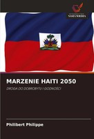Marzenie Haiti 2050 Droga DO Dobrobytu I Godno¿Ci Philibert Philippe Taschenbuch