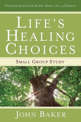 Life's Healing Choices Small Group Study: Freedom from Your Hurts, Hang-ups,...
