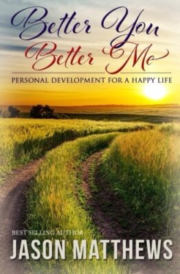 Better You, Better Me: Personal Development for a Happy Life by Matthews New-,