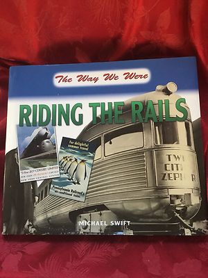 EXCEPTIONAL Hardcover RAILROADS Book The Way We Were: RIDING THE RAILS By Swift