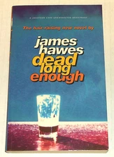 DEAD LONG ENOUGH 1st ed SIGNED JAMES HAWES fiction UNCORRECTED PROOF advance