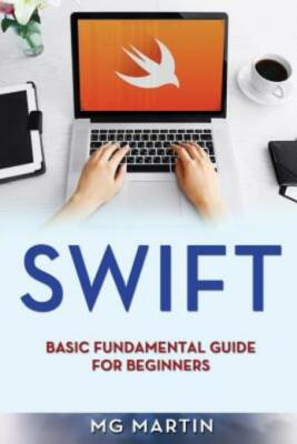 Swift: Basic Fundamental Guide For Beginners
