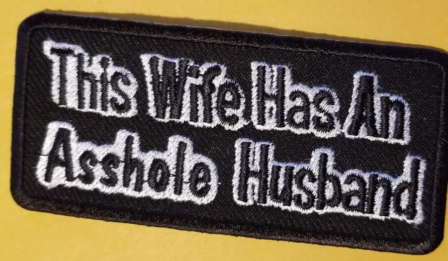 Sarcastic Embroidered Patch This Wife Has An Ass Hole Husband 1.75x4 Inch  