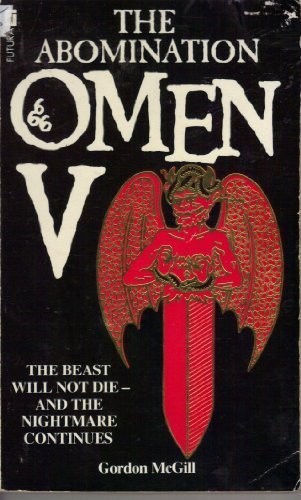 OMEN V: THE ABOMINATION By GORDON MCGILL