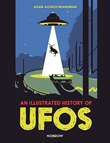 An Illustrated History of UFOs-Adam Allsuch Boardman