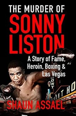 The Murder of Sonny Liston : A Story of Fame, Heroin, Boxing and