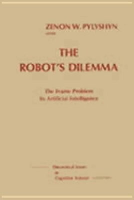 The Robots Dilemma: The Frame Problem in Artificial Intelligence: New